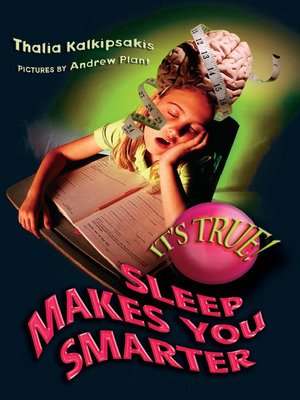 cover image of It's True! Sleep Makes You Smarter